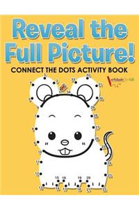 Reveal the Full Picture! Connect the Dots Activity Book