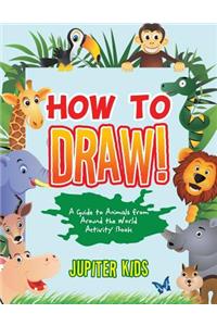 How to Draw! A Guide to Animals from Around the World Activity Book