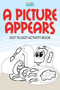 A Picture Appears: Dot to Dot Activity Book