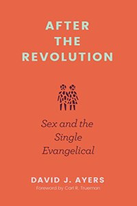 After the Revolution – Sex and the Single Evangelical