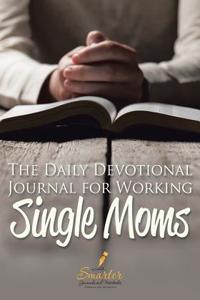 The Daily Devotional Journal for Working Single Moms