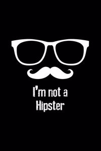 I'm not a Hipster