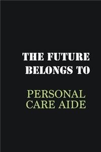 The Future belongs to Personal Care Aide
