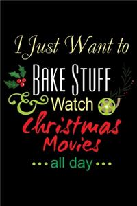 I Just Want to Bake Stuff and Watch Christmas Movies All day