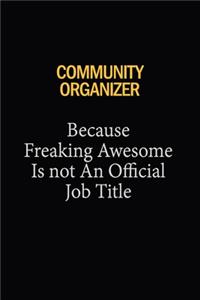 Community Organizer Because Freaking Awesome Is Not An Official Job Title