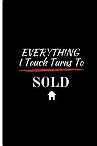 EVERYTHING I Touch Turns To SOLD