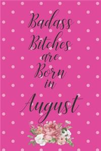 Badass Bitches are Born in August