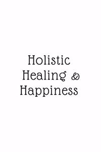 Holistic, Healing, & Happiness