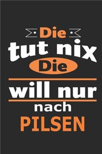 Die tut nix Die will nur nach Pilsen