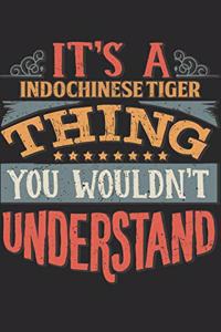 It's A Indochinese Tiger Thing You Wouldn't Understand