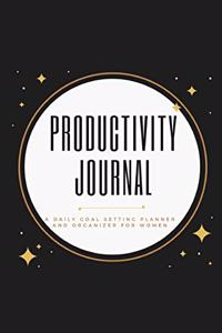 Productivity Journal A Daily Goal Setting Planner and Organizer for Women