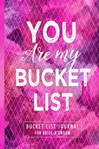You Are My Bucket List