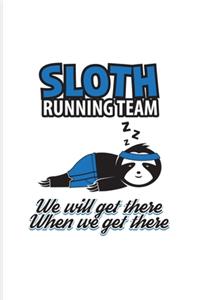 Sloth Running Team We Will Get There When We Get There
