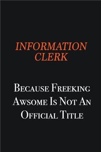 Information Clerk because freeking awsome is not an official title