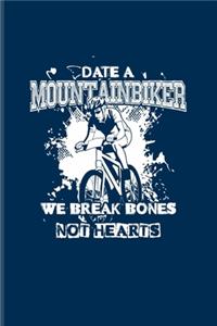 Date A Mountainbiker We Break Bones Not Hearts