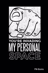 YouRe Invading My Personal Space