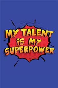 My Talent Is My Superpower