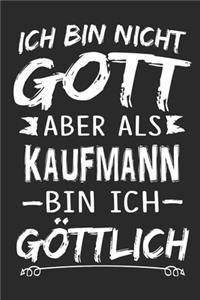Ich bin nicht Gott aber als Kaufmann bin ich göttlich