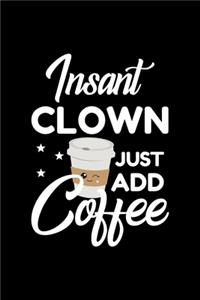 Insant Clown Just Add Coffee