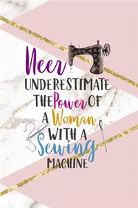 Neer Underestimate The Power Of A Woman With A Sewing Machine