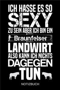 Ich hasse es so sexy zu sein aber ich bin ein Braunfelser Landwirt also kann ich nichts dagegen tun