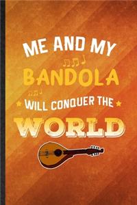 Me and My Bandola Will Conquer the World: Funny Blank Lined Music Teacher Lover Notebook/ Journal, Graduation Appreciation Gratitude Thank You Souvenir Gag Gift, Stylish Graphic 110 Pages