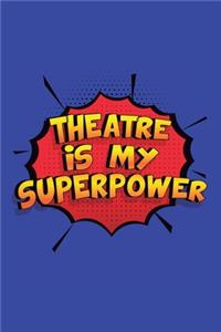 Theatre Is My Superpower