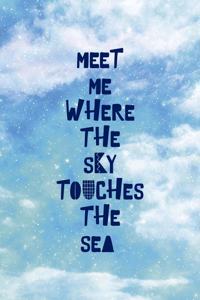 Meet Me Where The Sky Touches The Sea