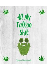 All My Tattoo Shit Tattoo Sketchbook