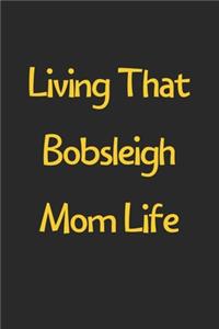 Living That Bobsleigh Mom Life
