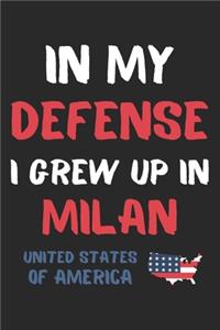 In My Defense I Grew Up In Milan United States Of America