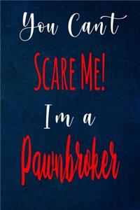 You Can't Scare Me! I'm A Pawnbroker