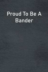 Proud To Be A Bander