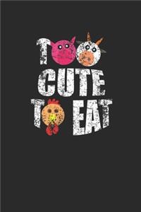 Too Cute To Eat