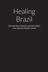 Healing Brazil - Improving Peace, Prosperity and Human Rights in the Federative Republic of Brazil