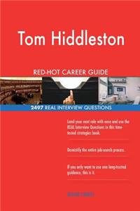 Tom Hiddleston RED-HOT Career Guide; 2497 REAL Interview Questions