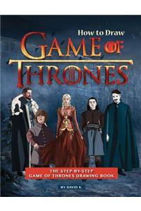 How to Draw Game of Thrones: The Step-By-Step Game of Thrones Drawing Book