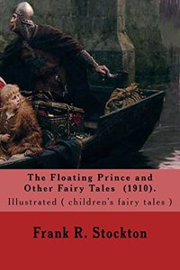 Floating Prince and Other Fairy Tales (1910). By