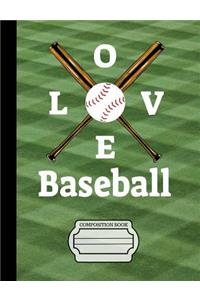 Baseball I Love Baseball Composition Notebook