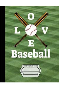 Baseball I Love Baseball Composition Notebook