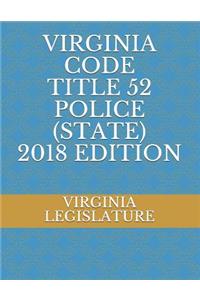 Virginia Code Title 52 Police (State) 2018 Edition