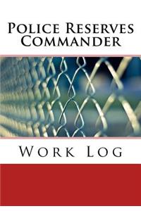 Police Reserves Commander Work Log