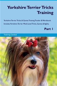 Yorkshire Terrier Tricks Training Yorkshire Terrier Tricks & Games Training Tracker & Workbook. Includes