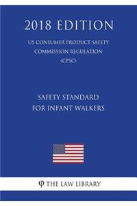 Safety Standard for Infant Walkers (Us Consumer Product Safety Commission Regulation) (Cpsc) (2018 Edition)