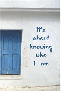 It's About Knowing Who I Am