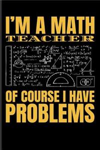 I'm a Math Teacher of Course I Have Problems