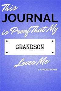 This Journal Is Proof That My Grandson Loves Me: A Guided Diary - Gift for Grandparent from Grandson