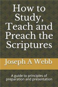How to Study, Preach and Teach the Bible