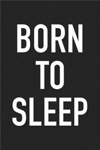 Born to Sleep
