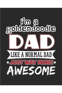I'm a Goldendoodle Dad Like a Normal Dad Just Way More Awesome